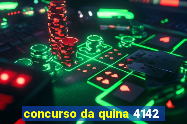 concurso da quina 4142